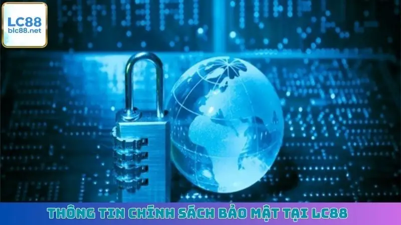 Thông tin chính sách bảo mật tại LC88